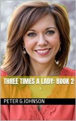 Three Times a Lady_ Book 2 - Peter G Johnson.jpg