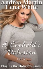 Cuckold's Delusion_ Playing the Hotwife's Game Part 4, A - Andrea Martin & Lena White.jpg