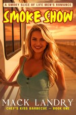 Smoke Show_ A Smoky Slice of Life Men's Romance - Mack Landry & Hank Dolworth.jpg Smoke Show_ A Smoky Slice of Life Men's Romance - Mack Landry & Hank Dolworth.jpg