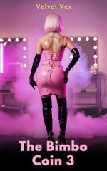 Bimbo Coin 3_ Sissy Training From Chastity to Total Feminization, The - Velvet Vex.jpg Bimbo Coin 3_ Sissy Training From Chastity to Total Feminization, The - Velvet Vex.jpg