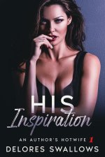 His Inspiration (An Author's Hotwife, #1) - Delores Swallows.jpg His Inspiration (An Author's Hotwife, #1) - Delores Swallows.jpg