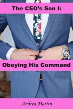 CEO's Son I_ Obeying His Command, The - Andrea Martin.jpg CEO's Son I_ Obeying His Command, The - Andrea Martin.jpg