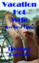 Vacation Hot Wife (Her First Time) - Richard Carlisle.jpg