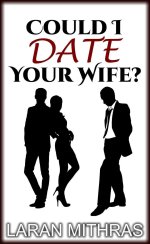 Could I Date Your Wife_ - Laran Mithras.jpg