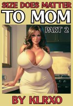 Size Does Matter to Mom Part 2.jpg