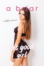 HIS GOOD GIRL_ Sweet Summer Series #3 - A. Briar.jpg HIS GOOD GIRL_ Sweet Summer Series #3 - A. Briar.jpg