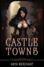 Castle Town 5 - Anya Merchant.jpg