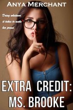 Extra Credit_ Ms. Brooke (Taboo Erotica) - Anya Merchant.jpg