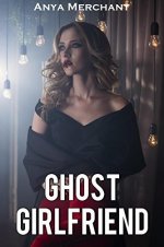 Ghost Girlfriend (Taboo Erotica) - Anya Merchant.jpg