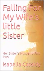Falling For My Wife's little Sister_ Her Sister's Husband Part Two - Isabella Cassidy.jpg
