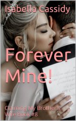 Forever Mine!_ Claiming My Brother's Wife Book #8 (Seducing My Brother's Wife series) - Isabel...jpg