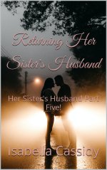 Returning Her Sister's Husband_ Her Sister's Husband Part Five! - Isabella Cassidy.jpg