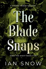 Blade Snaps (Dark The Night Book 5), The - Ian Snow.jpg