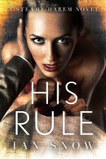 His Rule_ A Steamy Harem Novel - Ian Snow.jpg