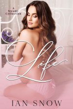 Life_ A Steamy Collection - Ian Snow.jpg