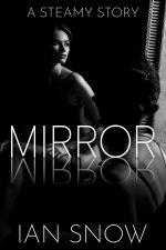Mirror_ A Steamy Age Gap Story - Ian Snow.jpg