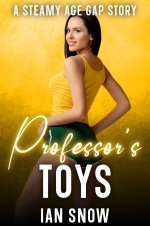 Professor's Toys_ A Steamy Age Gap Story - Ian Snow.jpg Professor's Toys_ A Steamy Age Gap Story - Ian Snow.jpg
