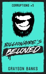 Billionaire's Beloved_ A Dark Harem Story (Corruptions Book 5) - Grayson Banks.jpg Billionaire's Beloved_ A Dark Harem Story (Corruptions Book 5) - Grayson Banks.jpg