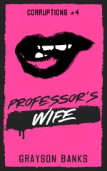 Professor's Wife_ A Dark Harem Story (Corruptions Book 4) - Grayson Banks.jpg Professor's Wife_ A Dark Harem Story (Corruptions Book 4) - Grayson Banks.jpg