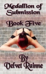 Medallion of Submission (Book Five) - Velvet Rainne.jpg