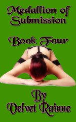 Medallion of Submission (Book Four)_ Mind Control Whipping Facial Erotica - Velvet Rainne.jpg
