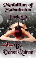 Medallion of Submission (Book Six) - Velvet Rainne.jpg