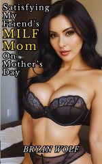 Satisfying My Friend's MILF Mom On Mother’s Day_ Older Woman Yoo Erotica (Satisfying the Horny...jpg Satisfying My Friend's MILF Mom On Mother’s Day_ Older Woman Yoo Erotica (Satisfying the Horny...jpg