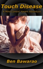 Touch Disease_ A Mind Control Harem Adventure - Ben Bawarao.jpg