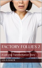 Factory Follies 2_ A Lollipop Transformation Story - Louis Baker.jpg
