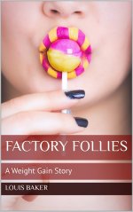Factory Follies_ A Weight Gain Story - Louis Baker.jpg