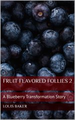 Fruit Flavored Follies 2_ A Blueberry Transformation Story - Louis Baker.jpg