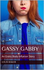 Gassy Gabby_ An Erotic Body Inflation Story - Louis Baker.jpg