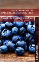 Tales From G-Tech_ Caroline, Blueberrry Boss_ A Blueberry Transformation Story - Louis Baker.jpg