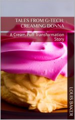Tales From G-Tech_ Creaming Donna_ A Cream Puff Transformation Story - Louis Baker.jpg