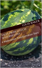 Tales From G-Tech_ Watermelony_ A Watermelon Transformation Story - Louis Baker.jpg