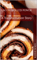 Uncontrolled Power_ A Transformation Story - Louis Baker.jpg