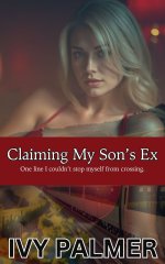 Claiming My Son’s Ex - One line I couldn’t stop myself from crossing. - Ivy Palmer.jpg