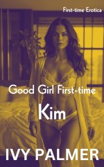 Good Girl First-time_ Kim_ First-time Erotica - Ivy Palmer.jpg