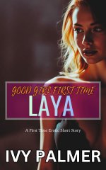 Good Girl First-time_ Laya_ A First Time Erotic Story - Ivy Palmer.jpg