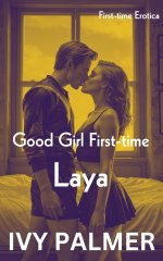 Good Girl First-time_ Laya_ First-time Erotica - Ivy Palmer.jpg