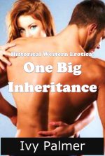 Historical Western Erotica_ One Big Inheritance - Ivy Palmer.jpg
