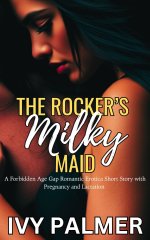 Rocker’s Milky Maid_ A Forbidden Age Gap Romantic Erotica Shortcy and Lactation (Fertile Hot S...jpg