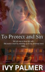 To Protect and Sin - My job was to keep her safe. She made it hng up in my doorway every night...jpg