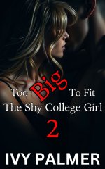 Too Big to Fit The Shy College Girl 2 - Ivy Palmer.jpg