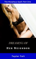 Dreaming of Her Neighbor_ The Morpheus Spell Part 1 - Taylor Tait.jpg