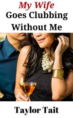 My Wife Goes Clubbing Without Me - Taylor Tait.jpg