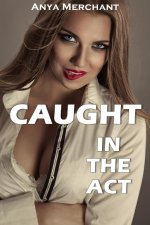 Caught in the Act - Anya Merchant.jpg