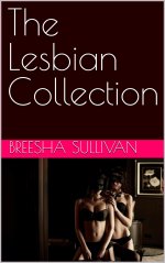Lesbian Collection_ A collection of lesbian erotica, The - Breesha Sullivan.jpg