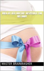 Bred By Her Doctor_ Desperate for his Baby - Max Mesmer.jpg