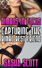 Bimbos in Focus_ Capturing the Bimbo Best Friend (Camera Warp Book 1) - Sasha Scott.jpg